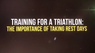 Training for a Triathlon: The Importance of Taking Rest Days