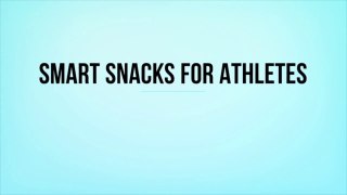 Smart Snacks for Athletes