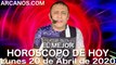 HOROSCOPO DE HOY de ARCANOS.COM - Lunes 20 de Abril de 2020