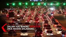Jalan Akan Tol Ditutup, Apabila Opsi Pelarangan Mudik Diberlakukan