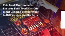 This Food Thermometer Ensures Your Food Hits the Right Cooking Temperature to Kill Viruses and Bacteria