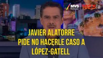 Javier Alatorre pide no hacerle caso a López-Gatell