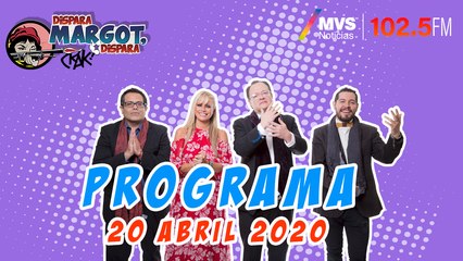 Programa Dispara Margot Dispara 20 de Abril 2020