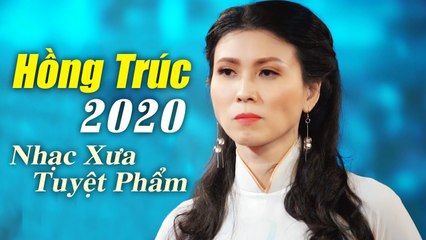 HỒNG TRÚC ĐỂ ĐỜI 2020 - Tuyệt Phẩm Nhạc Vàng Xưa Mới Hay Nhất Của Hồng Trúc