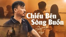 Chiều Bên Sông Buồn - Album Nhạc Vàng Quang Lập Đặc Sắc Mới Nhất