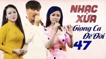 Giọng Ca Để Đời Số 47 - Album Nhạc Vàng Trữ Tình Xưa Bất Hủ Nhiều Tiếng Hát