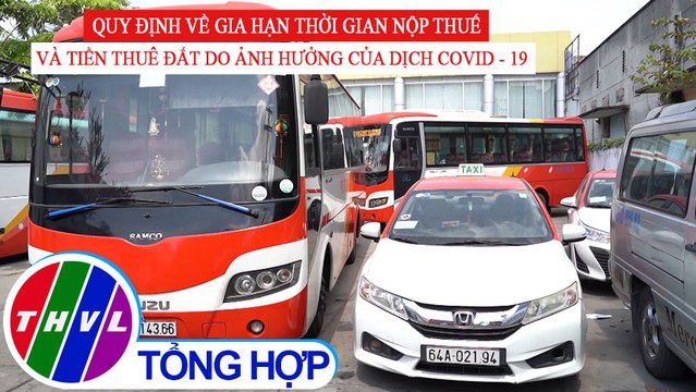 Đời sống pháp luật: QĐ về gia hạn thời gian nộp thuế và tiền thuê đất do ảnh hưởng của dịch COVID-19