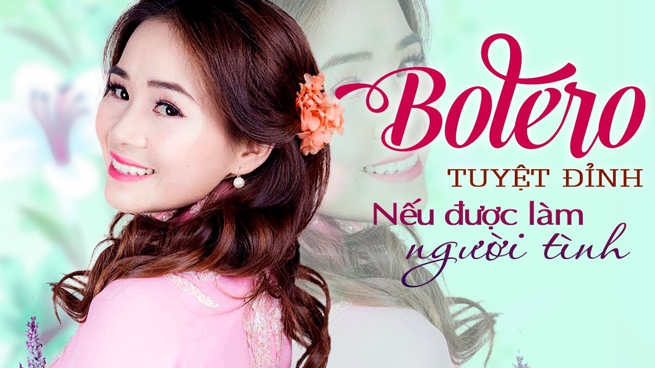 Nếu được làm người tình - Album trữ tình bolero mới nhất - Ca nhạc trữ tình đặc sắc