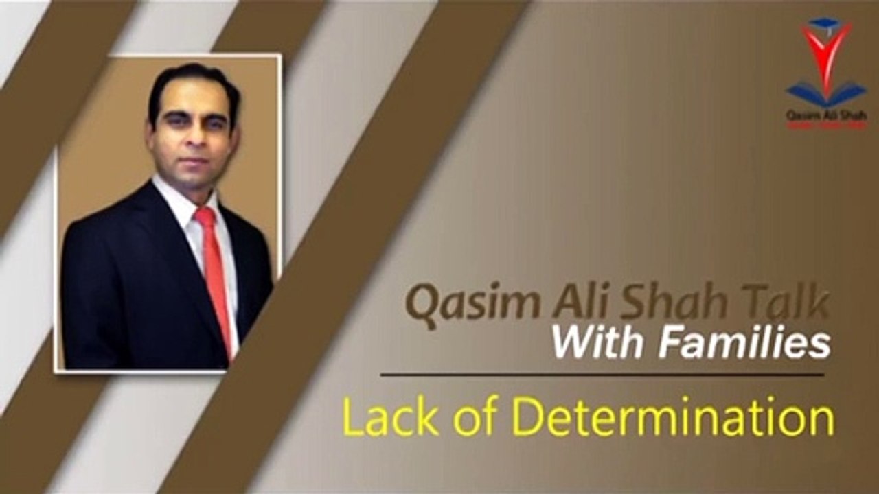 Determination The Key to Success in Life -By Qasim Ali Shah   In Urdu
