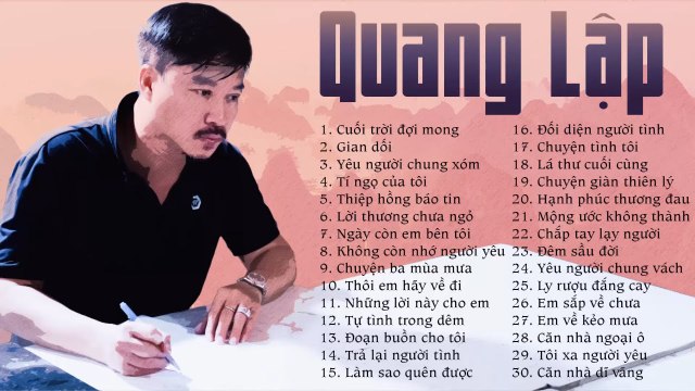 30 Ca Khúc QUANG LẬP Nhạc Xưa Để Đời - Cuối Trời Đợi Mong, Gian Dối, Làm Sao Quên Được