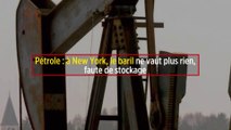 Pétrole : à New York, le baril ne vaut plus rien, faute de stockage