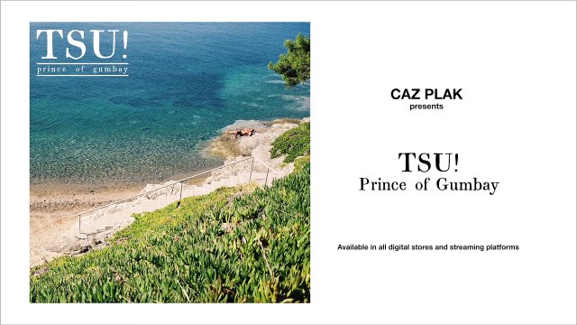 Caz Plak presents "TSU! - Prince of Gumbay" (Official Audio)