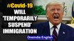 Donald trump says will 'Temporarily suspend' immigration over Coronavirus Pandemic | Oneindia