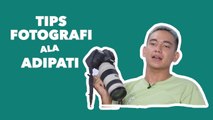 Tips Fotografi Ala Adipati Dolken