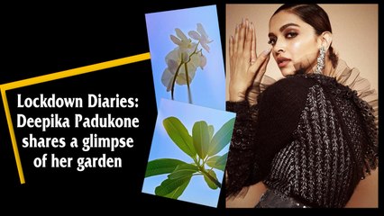 Lockdown Diaries: Deepika Padukone shares a glimpse of her garden