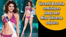 Urvashi Rautela reminisces about her Miss Universe sojourn