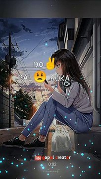 Sad Feeling full screen WhatsApp status lyrics video | Do pal ruka khabo ka karwa