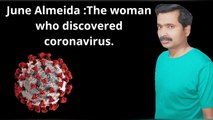June Almeida :The woman who discovered coronavirus.