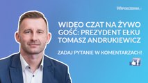 [wideo czat na żywo] Gość: Tomasz Andrukiewicz, prezydent Ełku