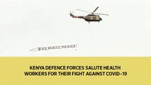 Kenya Defence Forces salute health workers for their fight against Covid-19