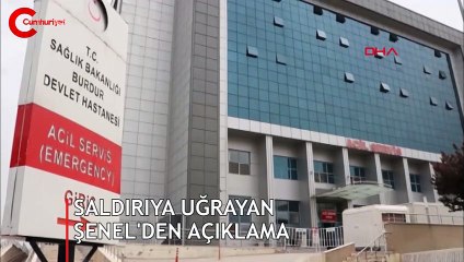 Saldırıya uğrayan belediye başkanı Şenel'den açıklama