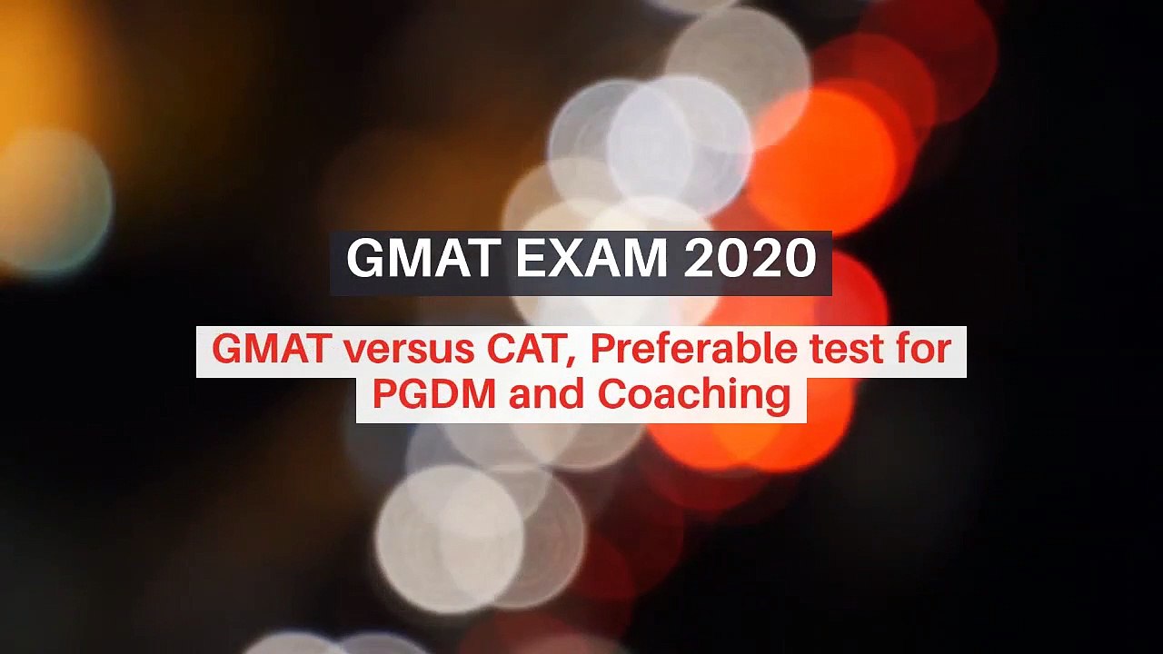 GMAT EXAM 2020 – GMAT versus CAT, Preferable test for PGDM and Coaching