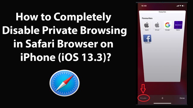 How to Completely Disable Private Browsing in Safari Browser on iPhone (iOS 13.3)?