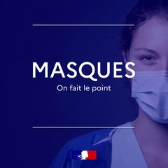 Covid-19 : masques, on fait le point | Gouvernement