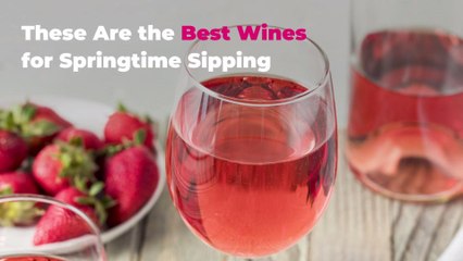 These Are the Best Wines for Springtime Sipping