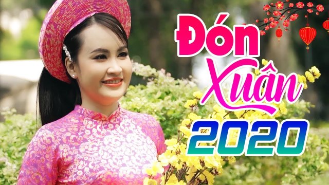 Liên Khúc Đón Xuân - Xuân Đã Về Nhạc Xuân 2020 Sôi Động Đón Tết Canh Tý