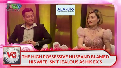 THE HIGH POSSESSIVE HUSBAND BLAMED HIS WIFE ISN'T JEALOUS AS HIS EX'S