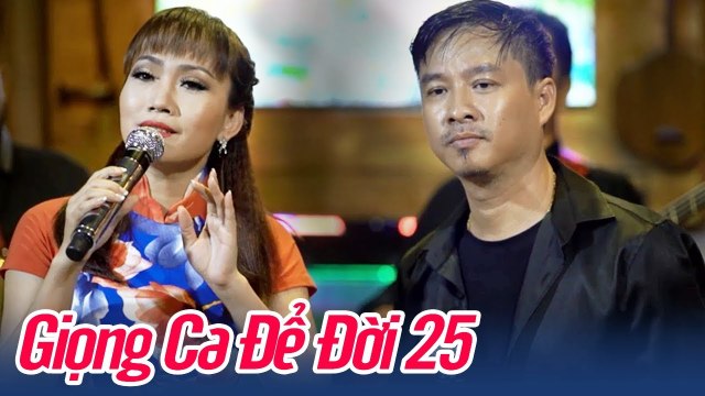 GIỌNG CA ĐỂ ĐỜI 25 - Nhạc Vàng Hải Ngoại Chọn Lọc Mới Nhất Trả Lại Anh
