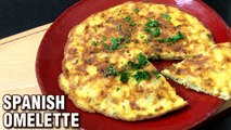 5 Ingredients Spanish Omelette | How To Make Spanish Omelette | Easy Breakfast Recipe By Chef Tarika