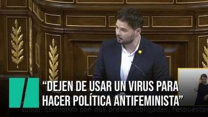 Rufián: "Siguen utilizando un virus para hacer política antifeminista"