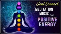 1 Hr Meditation Music Soul Connect _ Relaxing & Calming Music _ Meditation For Positive Energy