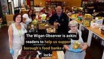 Wigan Observer is asking readers to help us support the borough’s food banks during the lockdown