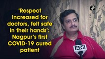 ‘Respect increased for doctors, felt safe in their hands’: Nagpur’s first COVID-19 recovered patient