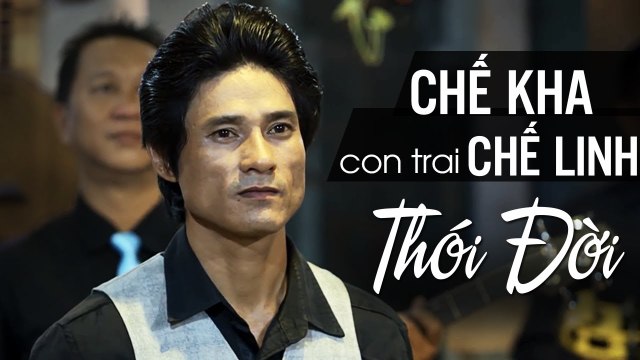 Chế Kha Con Trai Chế Linh Giọng Ca Đầy Cảm Xúc - Nhạc Vàng Xưa Bolero Hay Nhất - Thói Đời