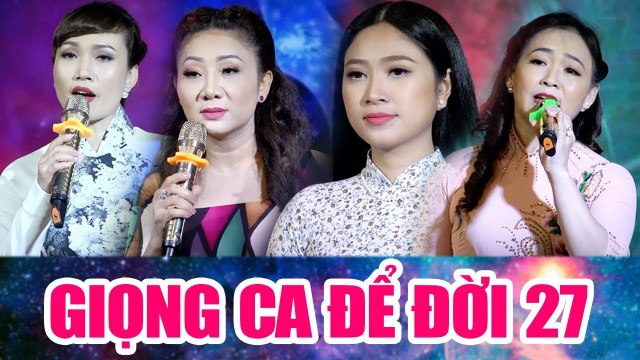 LIVESHOW GIỌNG CA ĐỂ ĐỜI 27 - Nhạc Trữ Tình Bolero Buồn Da Diết - Những Giọng Ca Nữ Hay Nhất