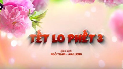 Hài Tết 2016  Tết Lo Phết 3  Trailer Phim Hài Tết Mới Hay Nhất