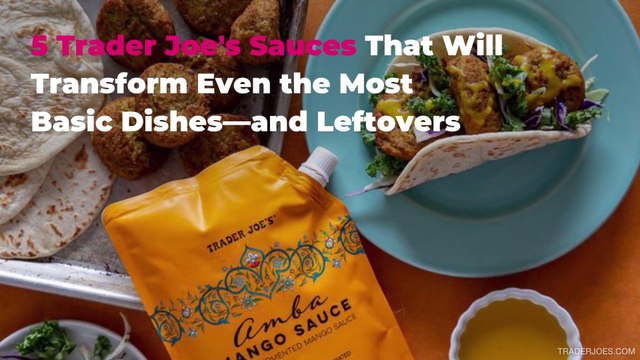 5 Trader Joe's Sauces That Will Transform Even the Most Basic Dishes—and Leftovers