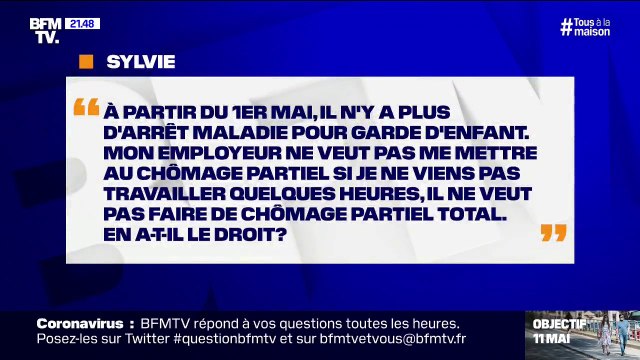 À partir du 1er mai, il n'y a plus d'arrêt pour garde d'enfant. Mon employeur ne veut pas me mettre au chômage partiel si je ne viens pas travailler quelques heures. En a-t-il le droit ?