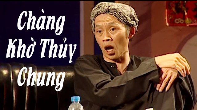 Hài Kịch Mới Nhất Chàng Khờ Thủy Chung Hài Hoài Linh, Thái Hòa, Chí Tài Hay Nhất