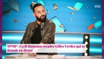 TPMP : Cyril Hanouna recadre Gilles Verdez qui se dénude en direct