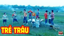 Trẻ Trâu - Tuổi Thơ Dữ Dội Trích Hài Tết 2017 Tam Nam Bất Bần