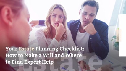 Your Estate Planning Checklist: How to Make a Will and Where to Find Expert Help