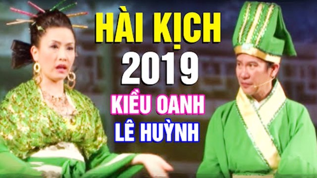Hài Kịch 2019 Vợ Tôi Là Tơ Giăng Kiều Oanh, Lê Huỳnh, Anh Tuấn Hài Kịch Mới Nhất
