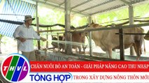 Nông thôn ngày nay: Chăn nuôi bò an toàn - giải pháp nâng cao thu nhập trong xây dựng nông thôn mới