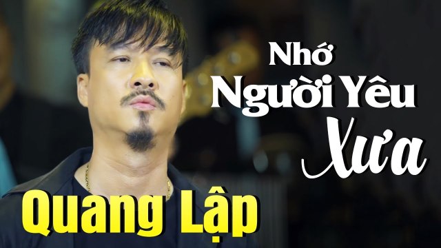 QUANG LẬP - Album Nhớ Người Yêu Xưa - Nhạc Vàng Bolero Xưa Hay Tê Tái