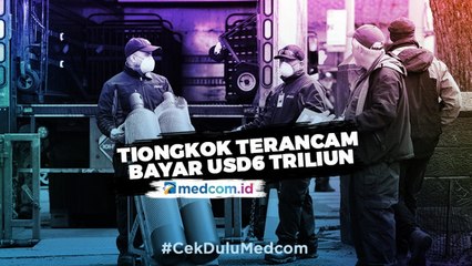Tiongkok Terancam Bayar USD6 Triliun Akibat Covid-19